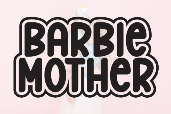 Barbie Mother Font: A Playful Display Typeface for Editorial Design