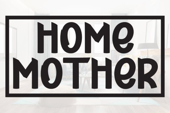 Bring Charm to Your Creations with Home Mother Font