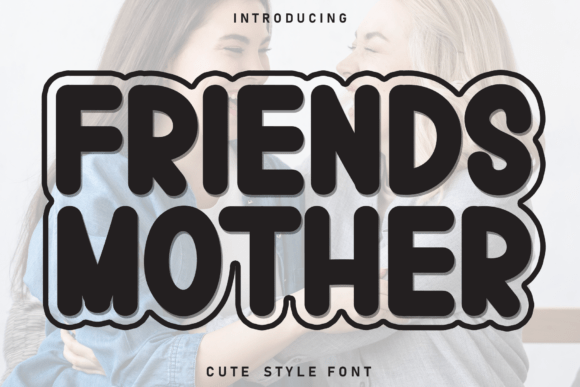 Friends Mother Font: Adding Warmth to Small Business Branding